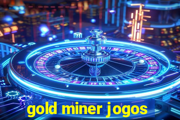 gold miner jogos